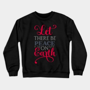 Let there be peace on Crewneck Sweatshirt